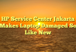 HP Service Center Jakarta Makes Laptop Damaged So Like New